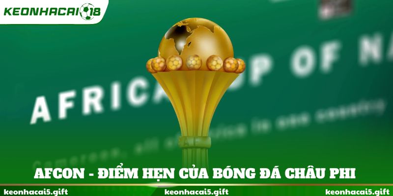 AFCON - Điểm hẹn của bóng đá châu Phi