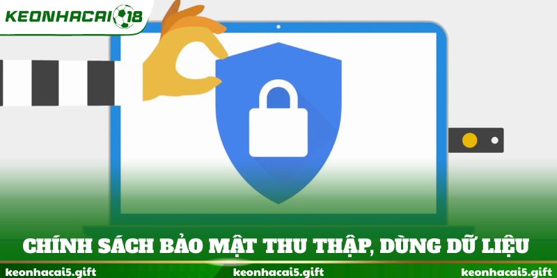 Chính sách bảo mật thu thập, dùng dữ liệu