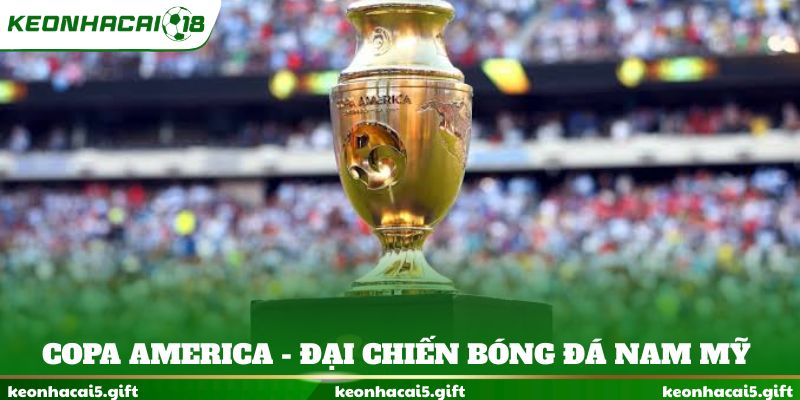Copa América - Đại chiến bóng đá Nam Mỹ