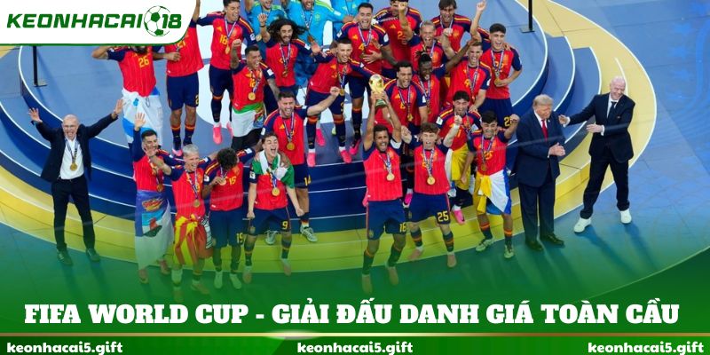 FIFA World Cup - Giải đấu danh giá toàn cầu