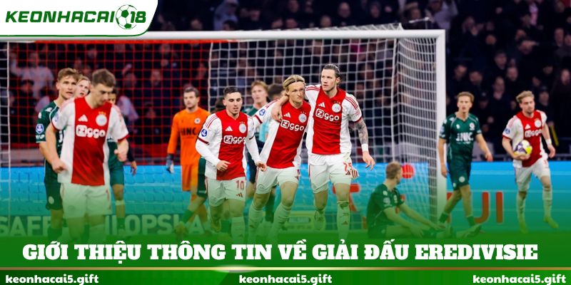 Giới thiệu thông tin về giải đấu Eredivisie 