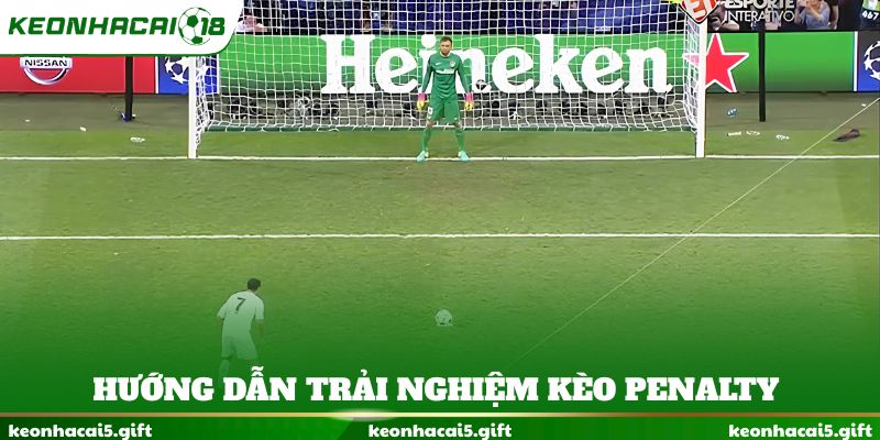 Hướng dẫn trải nghiệm kèo penalty
