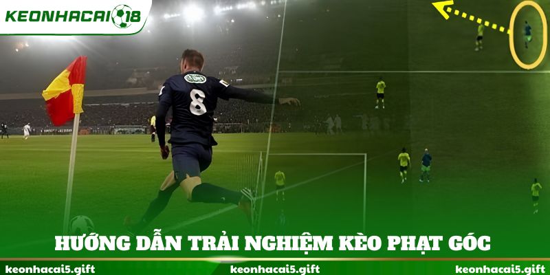 Hướng dẫn trải nghiệm kèo phạt góc
