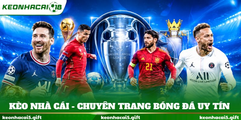 Kèo nhà cái - Chuyên trang bóng đá uy tín