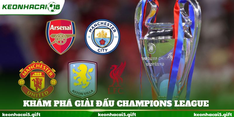 Khám phá giải đấu Champions League