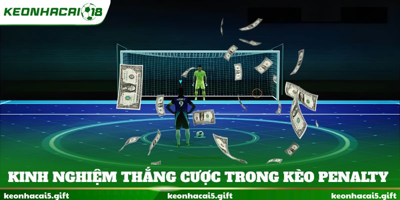 Kinh nghiệm thắng cược trong kèo penalty