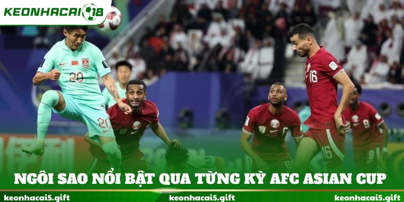 Ngôi sao nổi bật qua từng kỳ AFC Asian Cup