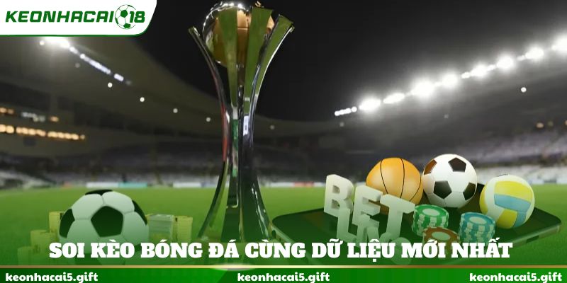 Soi kèo bóng đá cùng dữ liệu mới nhất