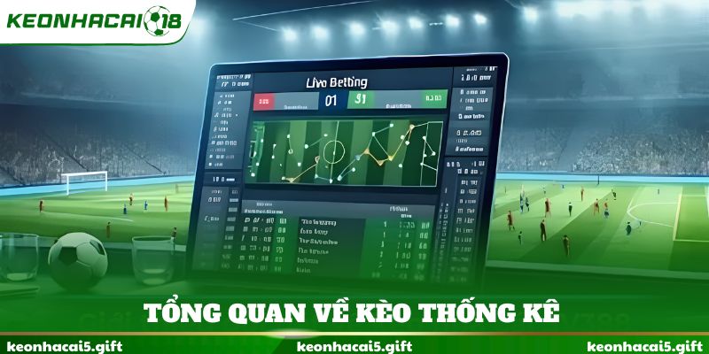 Tổng quan về kèo thống kê