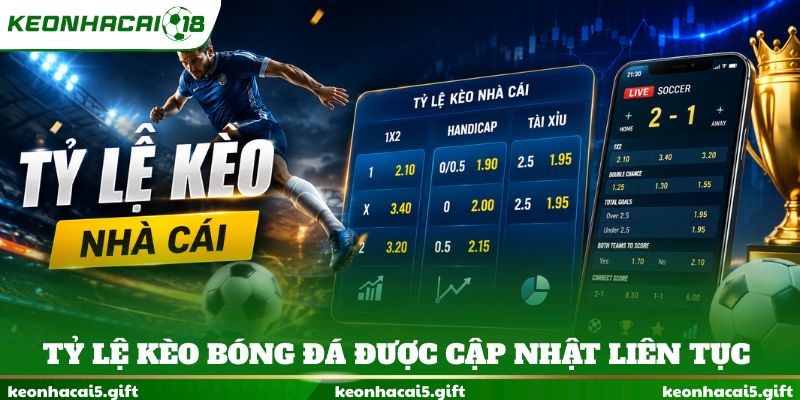 Tỷ lệ kèo bóng đá được cập nhật liên tục