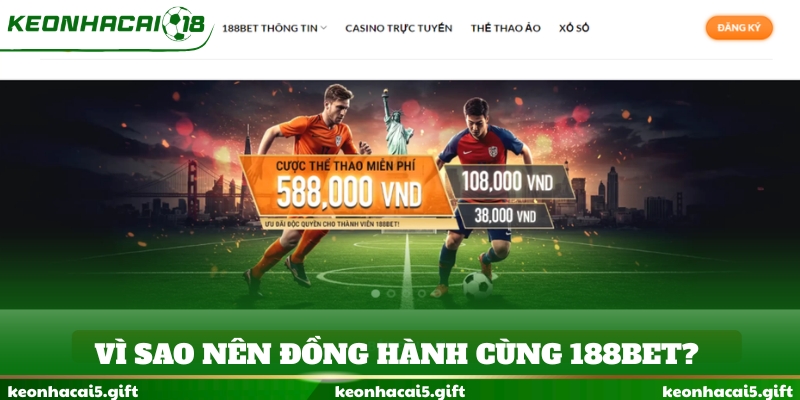 Vì sao nên đồng hành cùng 188BET?